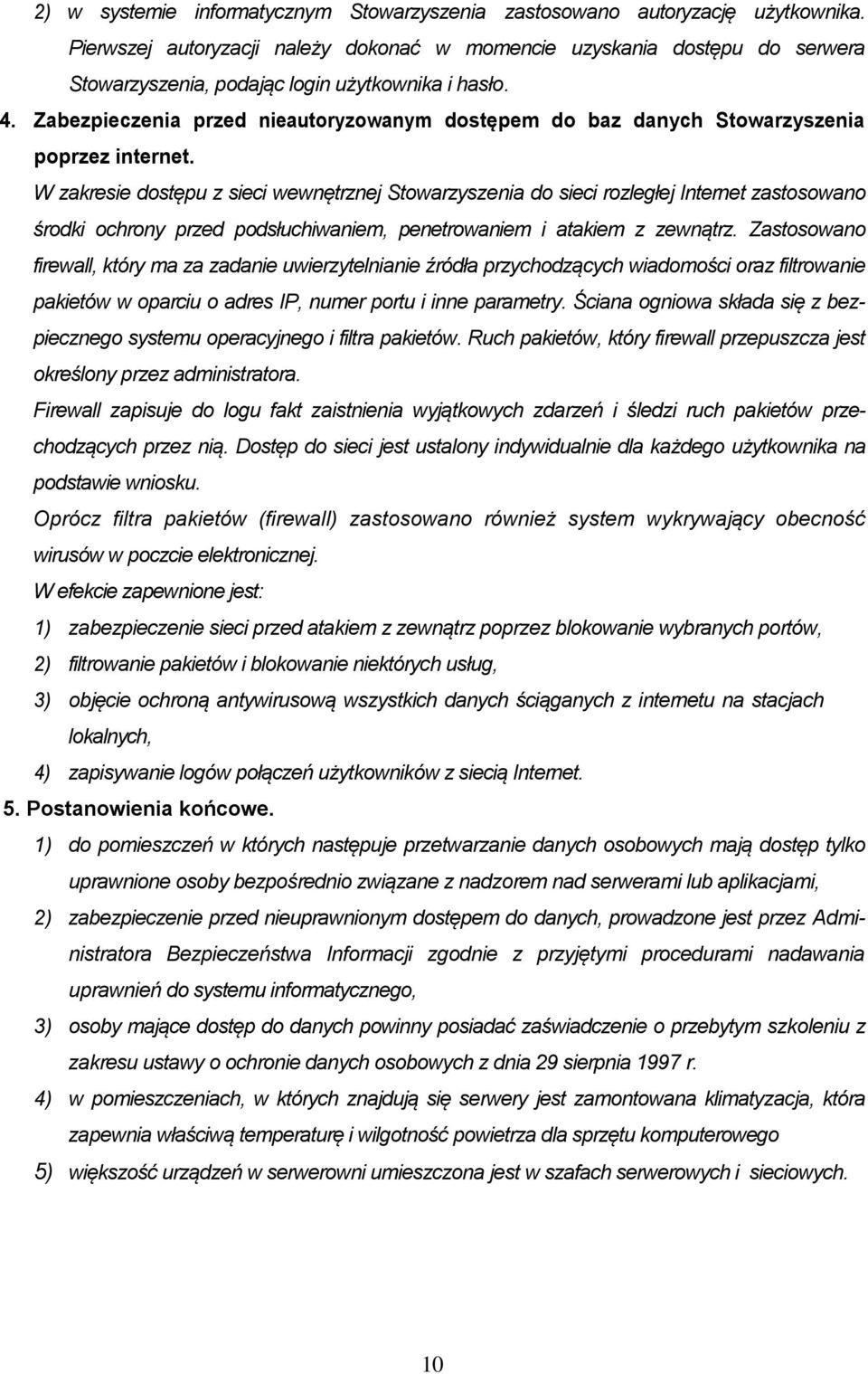 Zabezpieczenia przed nieautoryzowanym dostępem do baz danych Stowarzyszenia poprzez internet.