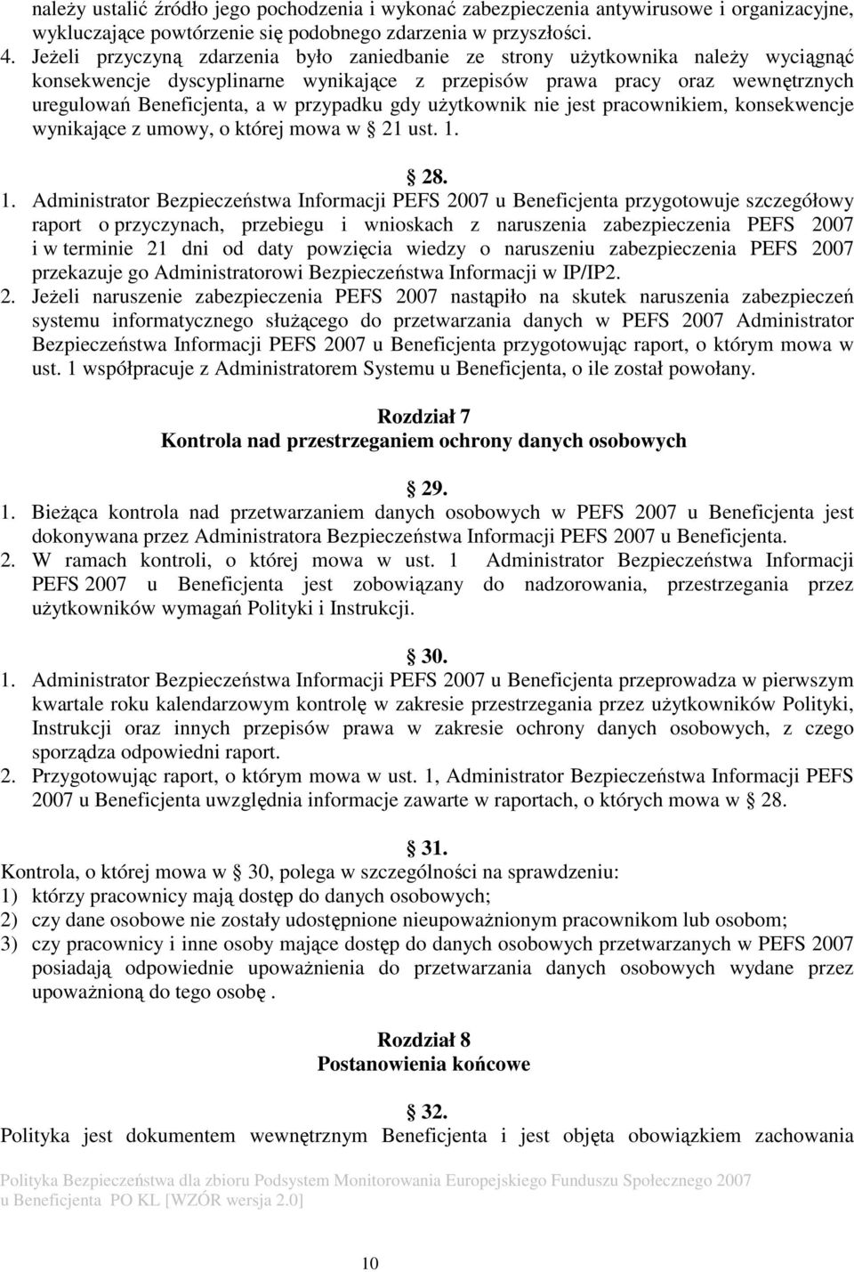 przypadku gdy użytkownik nie jest pracownikiem, konsekwencje wynikające z umowy, o której mowa w 21 ust. 1.