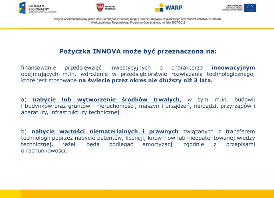 a) nabycie lub wytworzenie środków trwałych, w tym m.in.