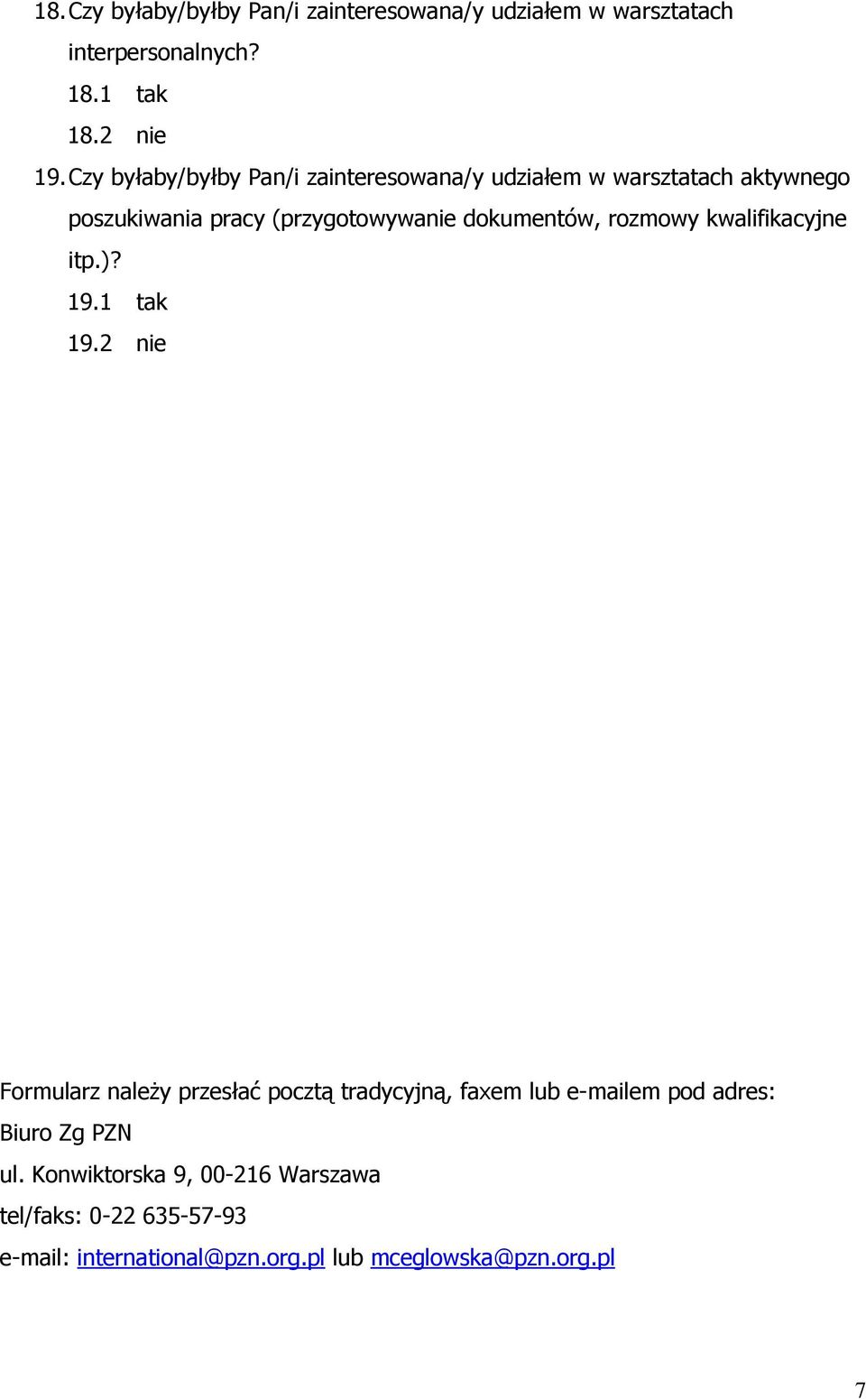 rozmowy kwalifikacyjne itp.)? 19.1 tak 19.