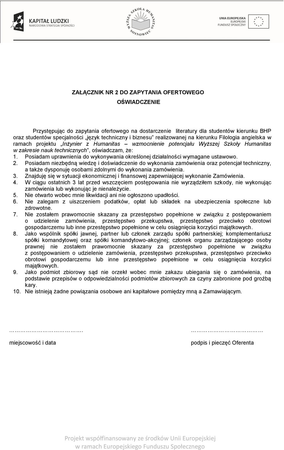 Posiadam uprawnienia do wykonywania określonej działalności wymagane ustawowo. 2.