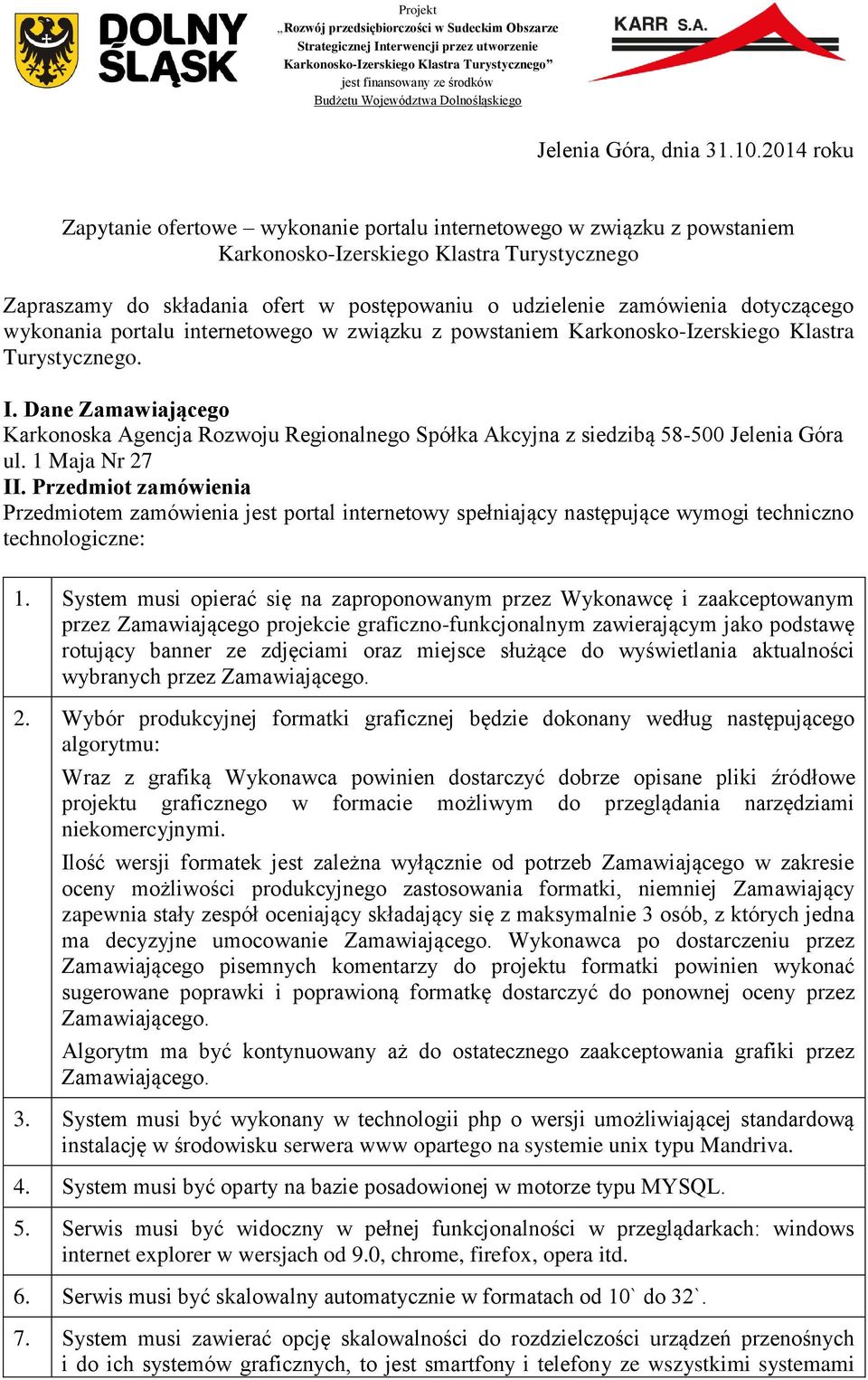 dotyczącego wykonania portalu internetowego w związku z powstaniem Karkonosko-Izerskiego Klastra Turystycznego. I.