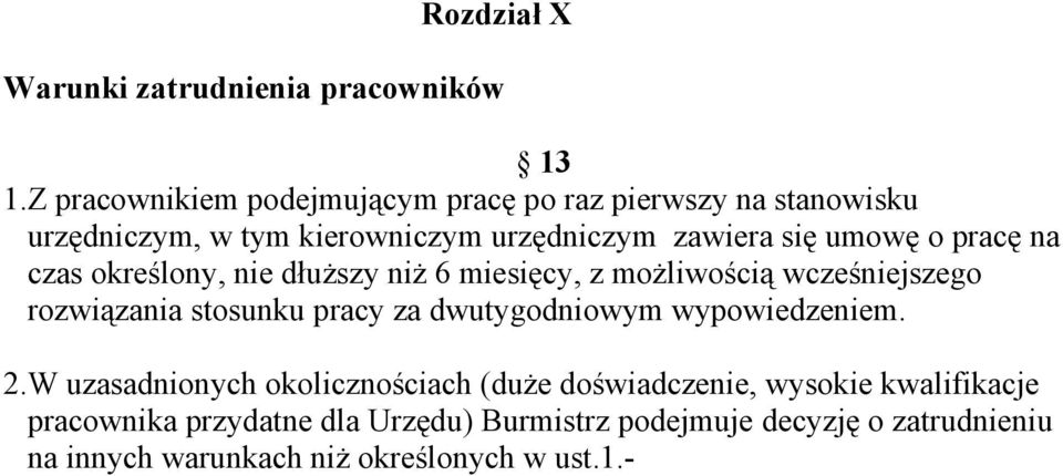 pracę na czas określony, nie dłuższy niż 6 miesięcy, z możliwością wcześniejszego rozwiązania stosunku pracy za dwutygodniowym