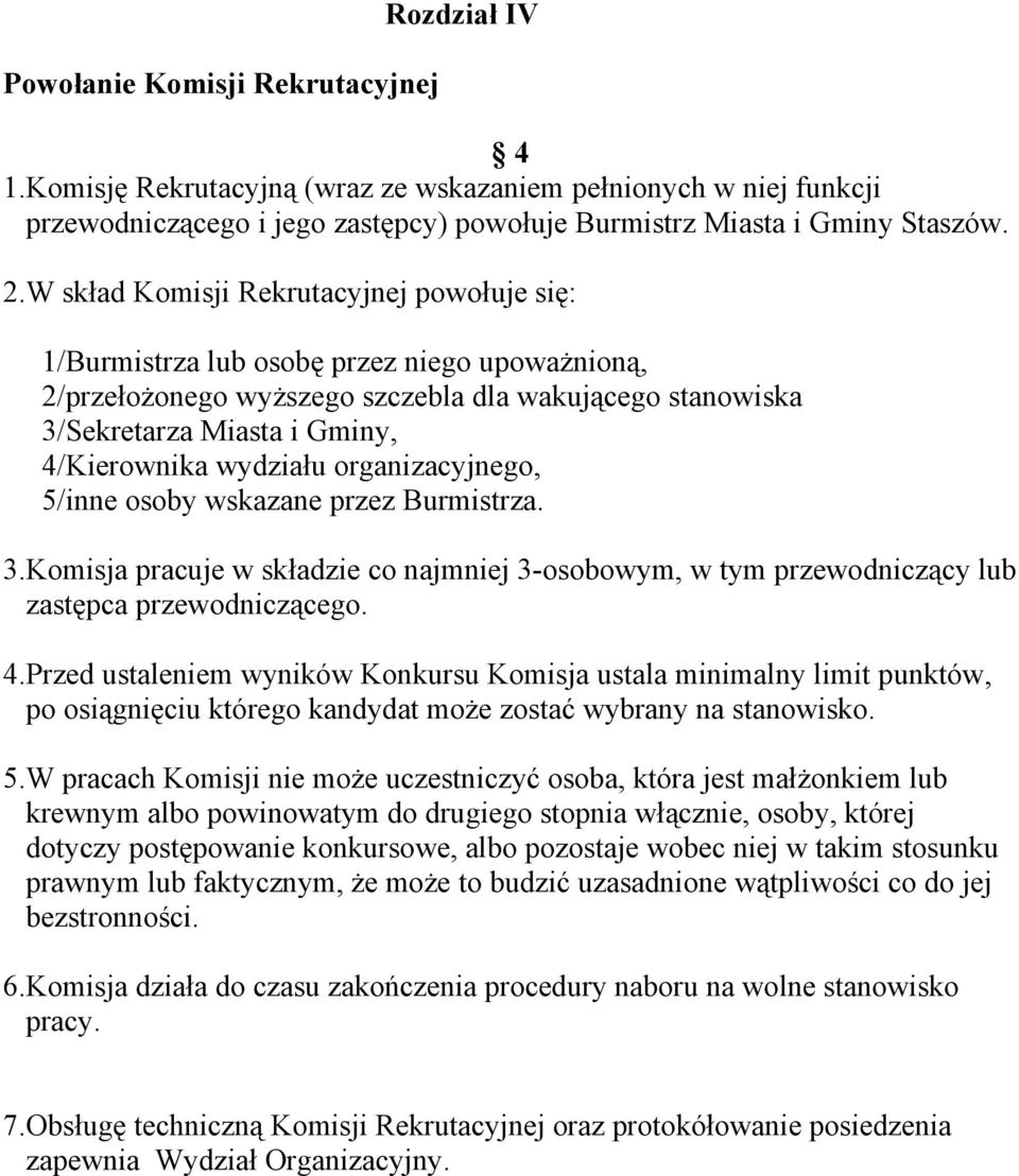 wydziału organizacyjnego, 5/inne osoby wskazane przez Burmistrza. 3.Komisja pracuje w składzie co najmniej 3-osobowym, w tym przewodniczący lub zastępca przewodniczącego. 4.