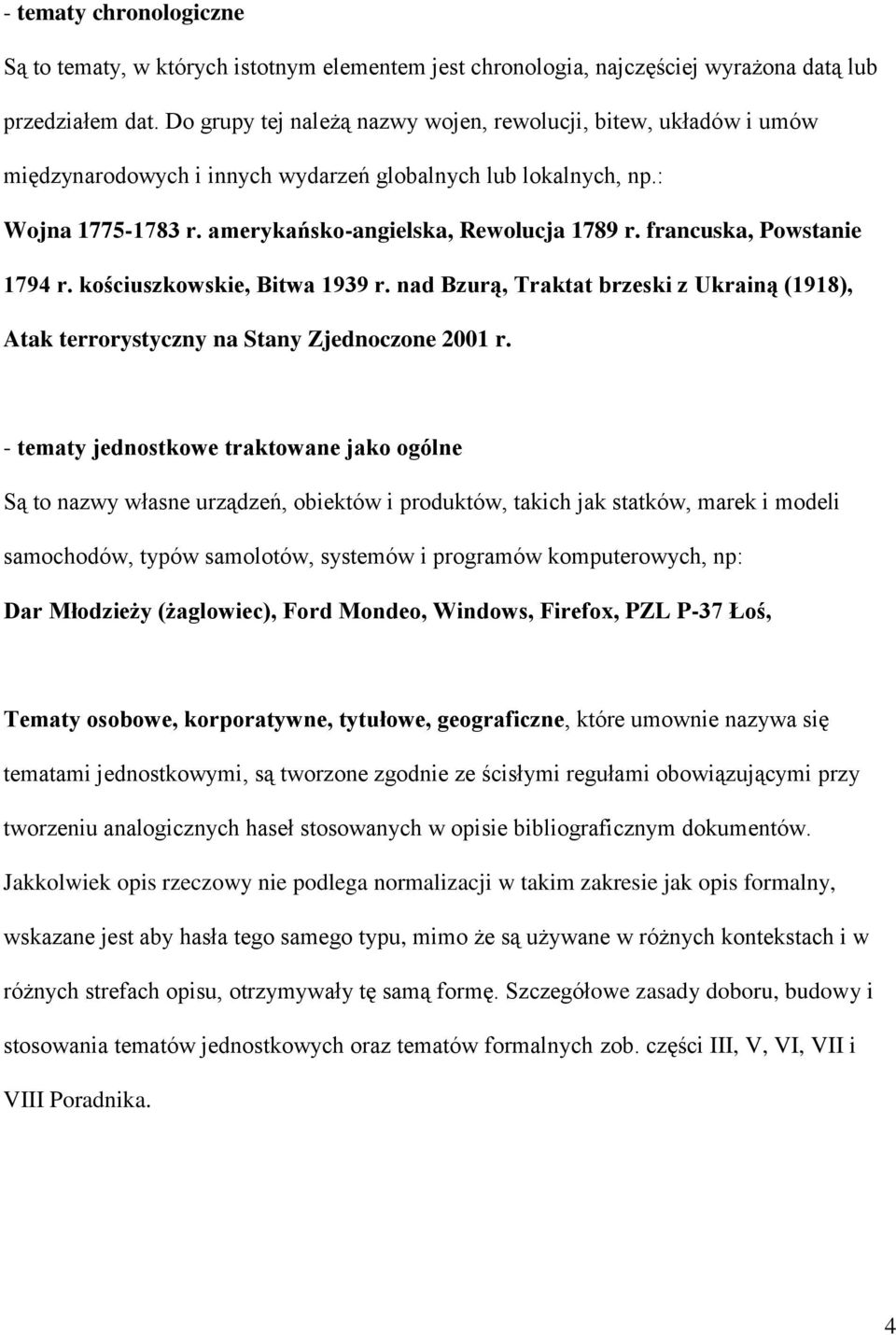 francuska, Powstanie 1794 r. kościuszkowskie, Bitwa 1939 r. nad Bzurą, Traktat brzeski z Ukrainą (1918), Atak terrorystyczny na Stany Zjednoczone 2001 r.