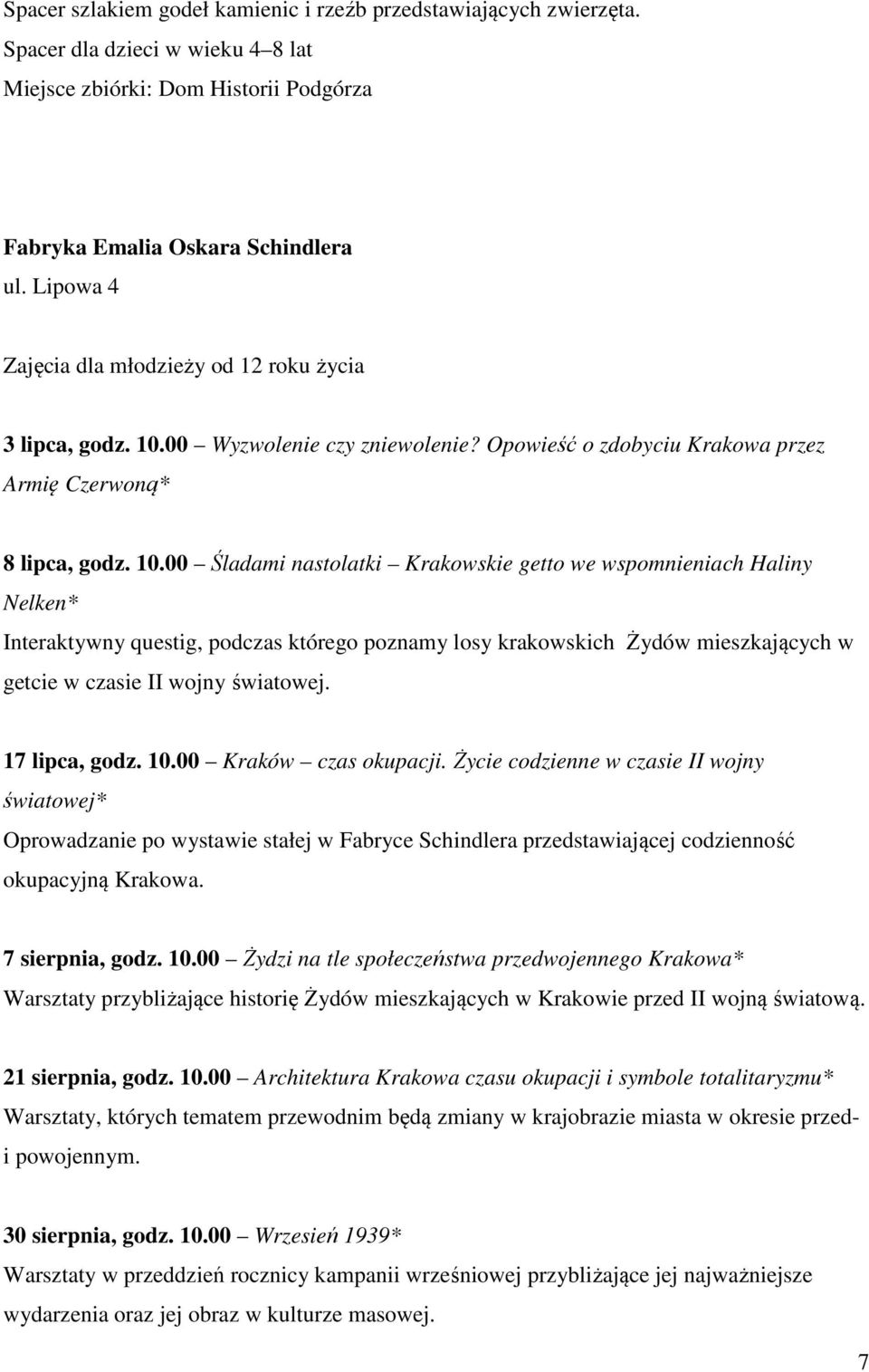 00 Wyzwolenie czy zniewolenie? Opowieść o zdobyciu Krakowa przez Armię Czerwoną* 8 lipca, godz. 10.