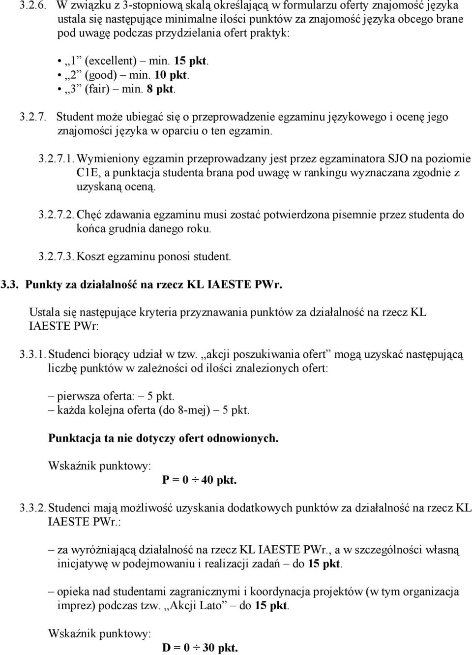 praktyk: 1 (excellent) min. 15 pkt. 2 (good) min. 10 pkt. 3 (fair) min. 8 pkt. 3.2.7.