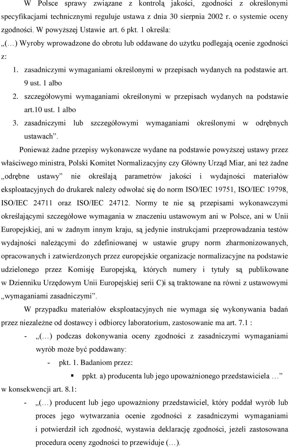 szczegółowymi wymaganiami określonymi w przepisach wydanych na podstawie art.10 ust. 1 albo 3. zasadniczymi lub szczegółowymi wymaganiami określonymi w odrębnych ustawach.