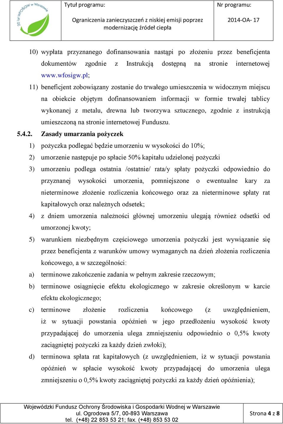 sztucznego, zgodnie z instrukcją umieszczoną na stronie internetowej Funduszu. 5.4.2.