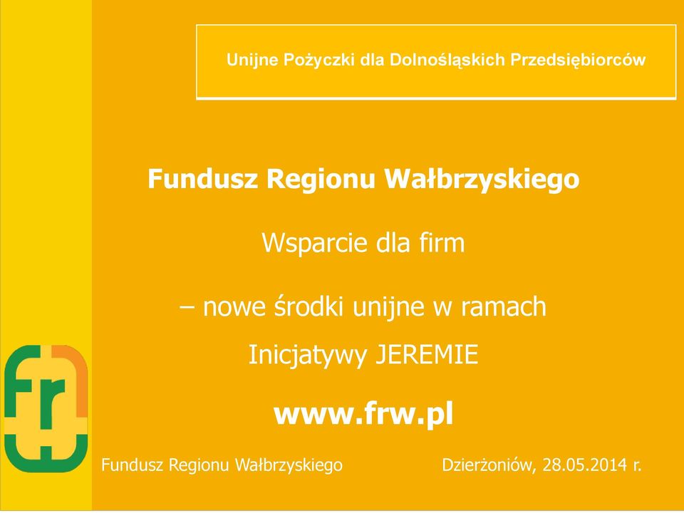 nowe środki unijne w ramach Inicjatywy JEREMIE www.frw.