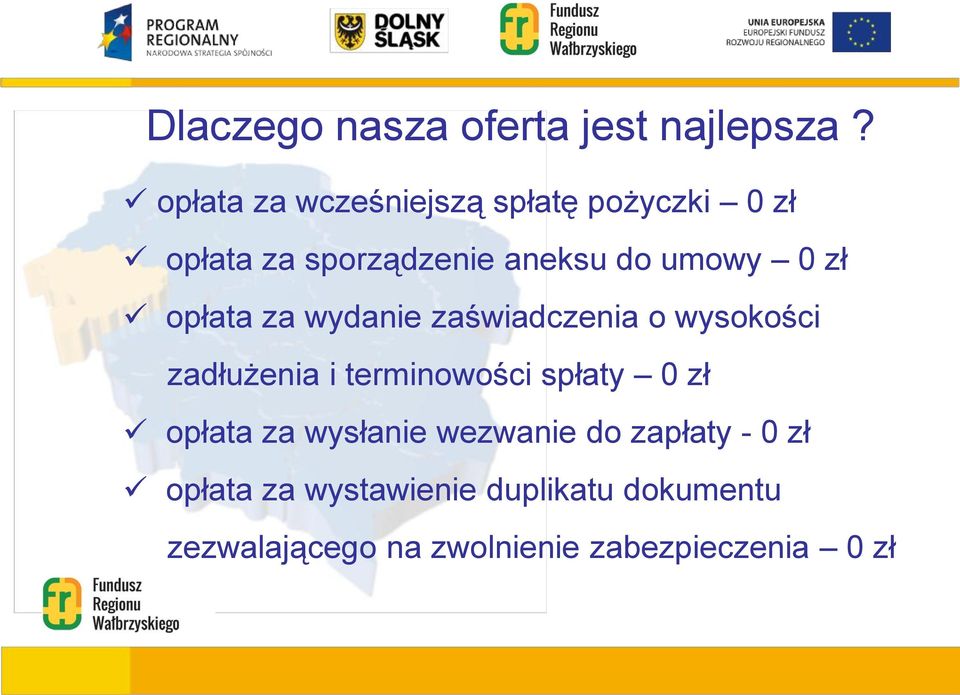 zł opłata za wydanie zaświadczenia o wysokości zadłużenia i terminowości spłaty 0 zł