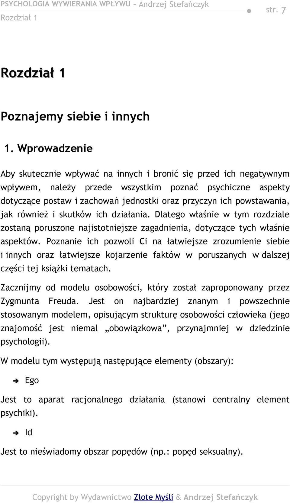 powstawania, jak również i skutków ich działania. Dlatego właśnie w tym rozdziale zostaną poruszone najistotniejsze zagadnienia, dotyczące tych właśnie aspektów.
