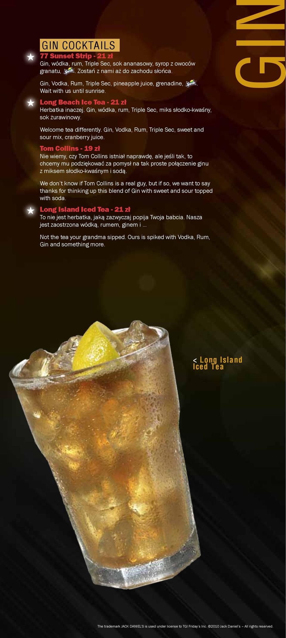 Gin, Vodka, Rum, Triple Sec, sweet and sour mix, cranberry juice.