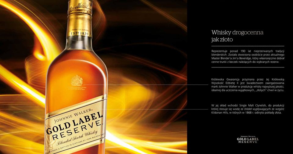 Królewska Gwarancja przyznana przez Jej Królewską Wysokość Elżbietę II jest świadectwem zaangażowania marki Johnnie Walker w produkcję whisky najwyższej jakości,