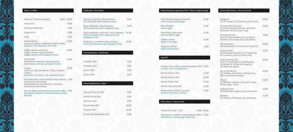 with whipped cream) Irish Coffee 14,00 (americano, Jameson, bita śmietana) (americano, Jameson, whipped cream) Frappe 10,00 (espresso, lody waniliowe, mleko, whipped cream) (espresso, ice-cream,