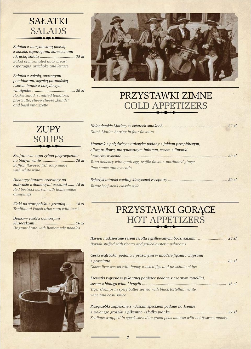 .. 29 z³ Rocket salad, sundried tomatoes, prosciutto, sheep cheese bundz and basil vinaigrette PRZYSTAWKI ZIMNE COLD APPETIZERS ZUPY SOUPS Szafranowa zupa rybna przyrz¹dzona na bia³ym winie.