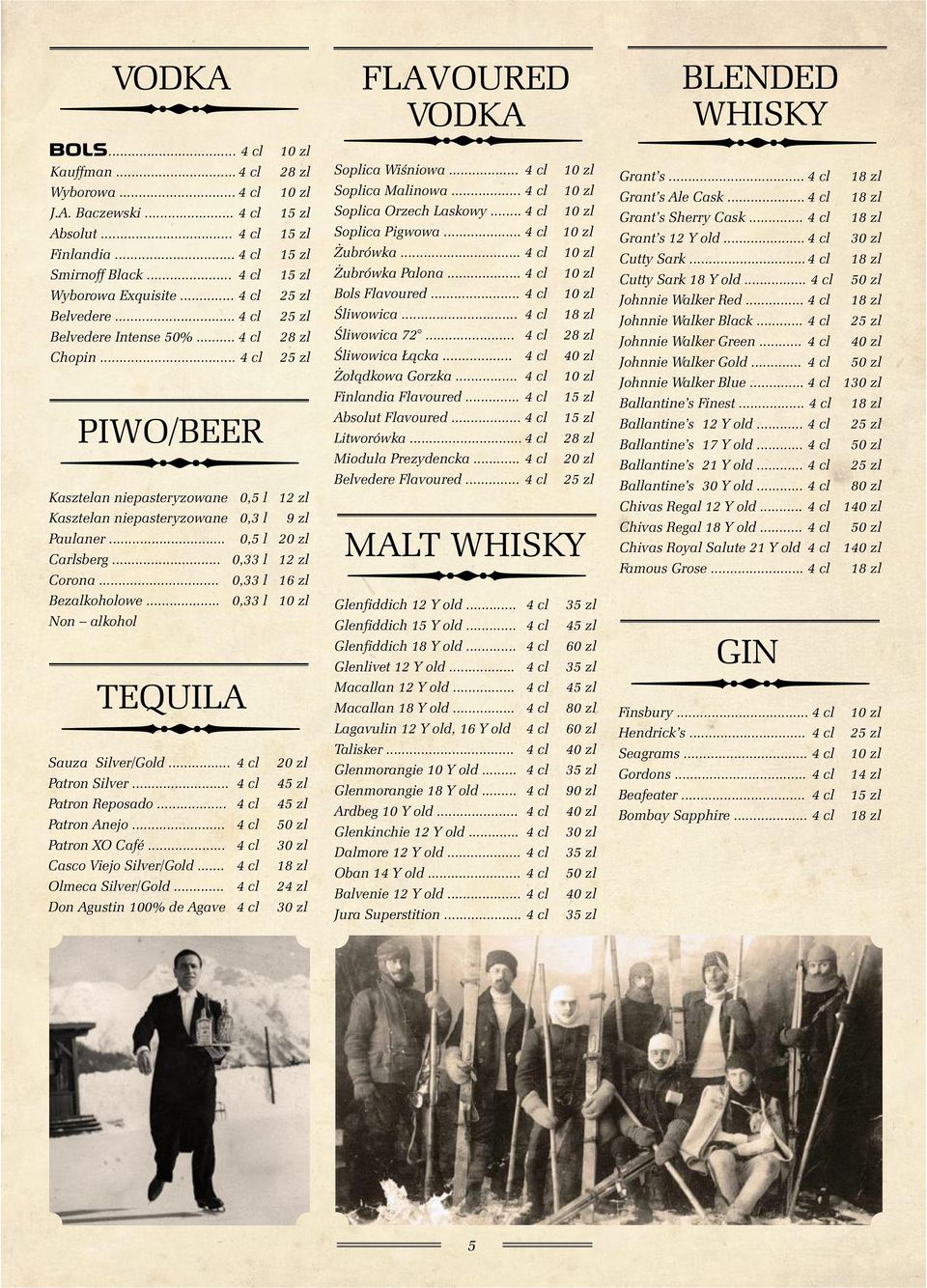 .. 4 cl PIWO/BEER Kasztelan niepasteryzowane 0,5 l 12 zl Kasztelan niepasteryzowane 0,3 l 9 zl Paulaner... 0,5 l 20 zl Carlsberg... 0,33 l 12 zl Corona... 0,33 l 16 zl Soplica Wiœniowa.
