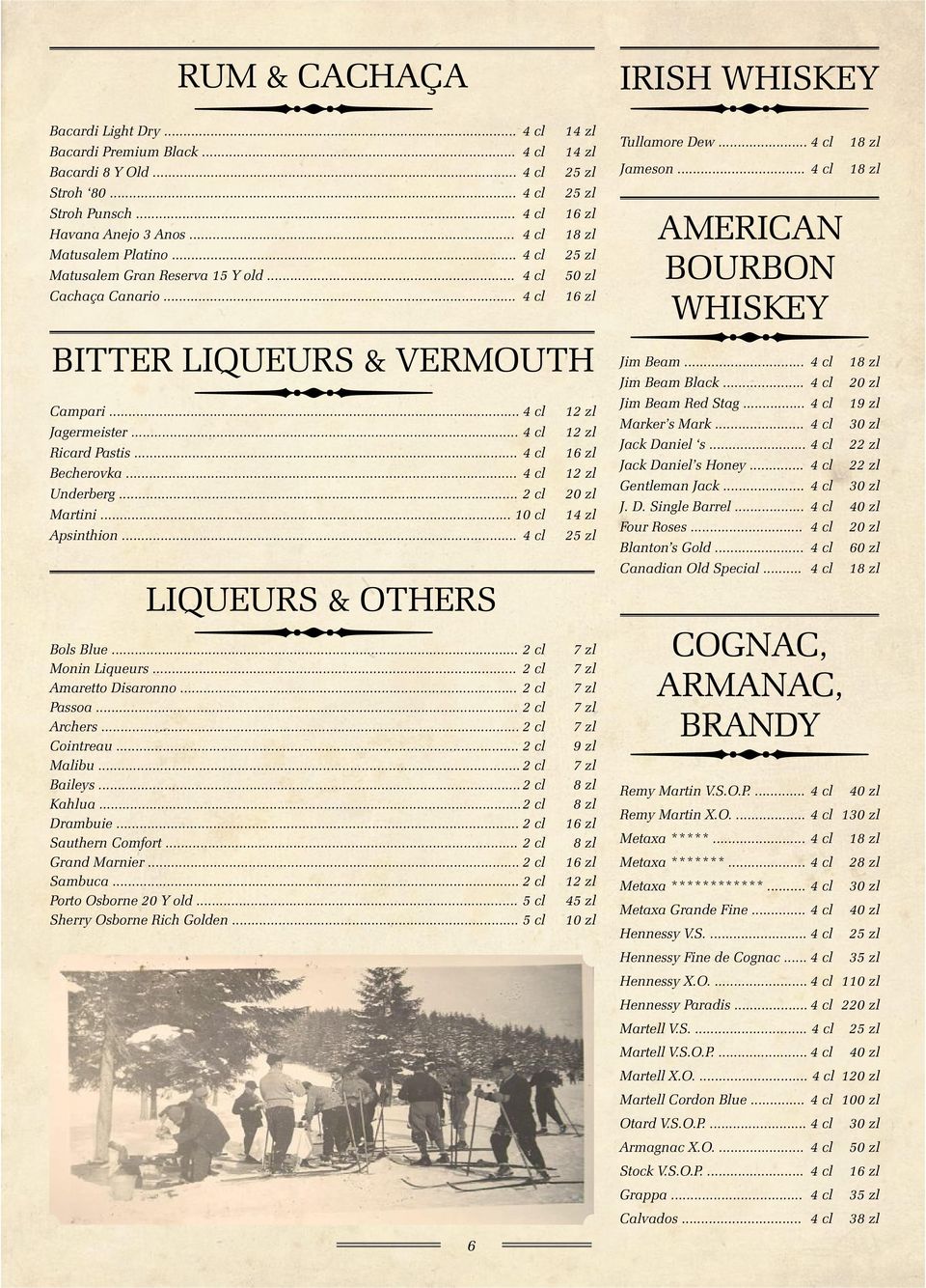 .. 4 cl 12 zl Underberg... 2 cl 20 zl Martini... 10 cl 14 zl Apsinthion... 4 cl LIQUEURS & OTHERS Bols Blue... 2 cl 7 zl Monin Liqueurs... 2 cl 7 zl Amaretto Disaronno... 2 cl 7 zl Passoa.