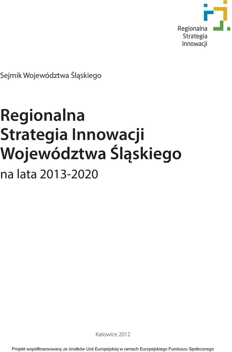 Katowice 2012 Projekt współfinansowany ze środków