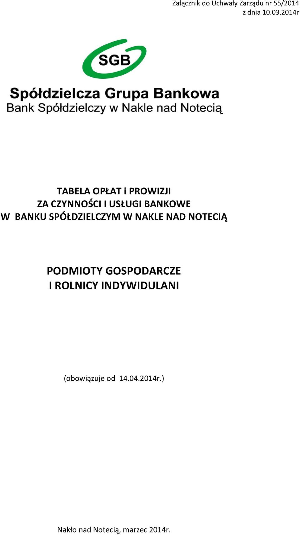 BANKU SPÓŁDZIELCZYM W NAKLE NAD NOTECIĄ PODMIOTY GOSPODARCZE I