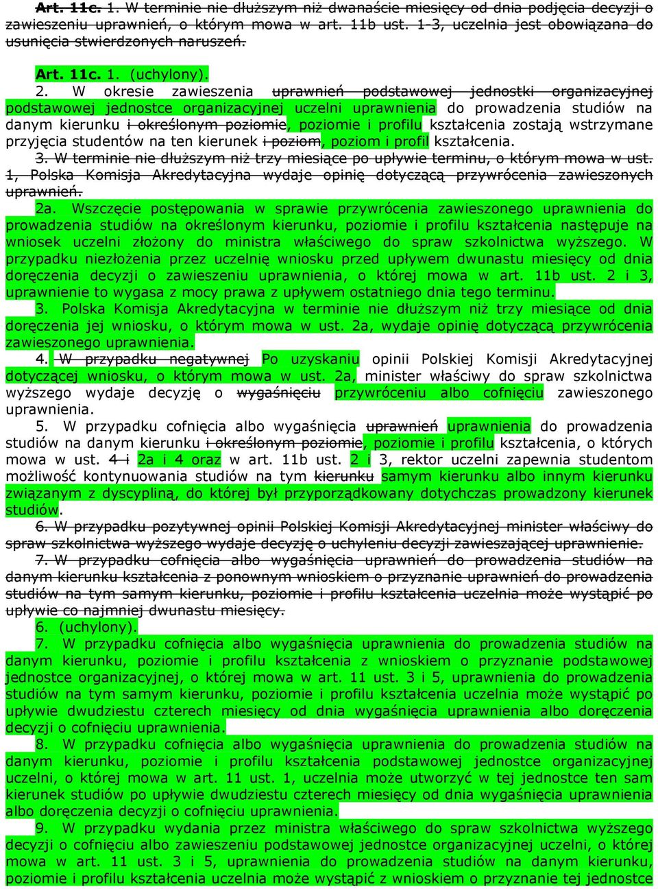 W okresie zawieszenia uprawnień podstawowej jednostki organizacyjnej podstawowej jednostce organizacyjnej uczelni uprawnienia do prowadzenia studiów na danym kierunku i określonym poziomie, poziomie