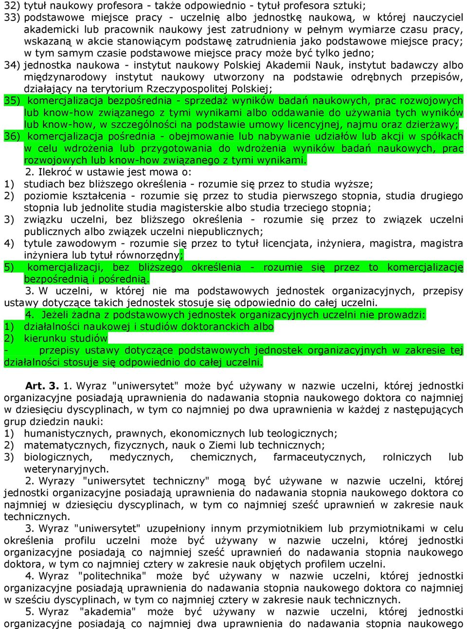 jednostka naukowa - instytut naukowy Polskiej Akademii Nauk, instytut badawczy albo międzynarodowy instytut naukowy utworzony na podstawie odrębnych przepisów, działający na terytorium
