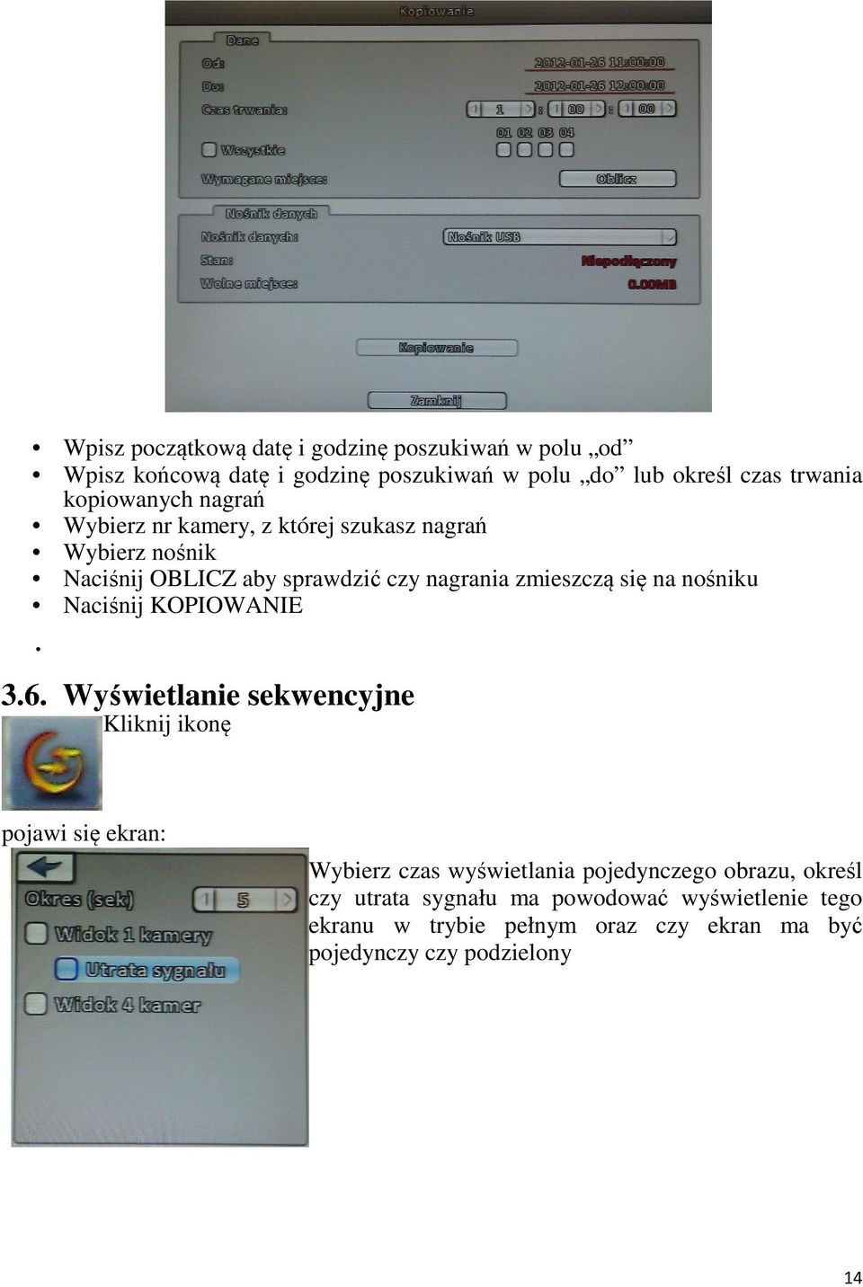 się na nośniku Naciśnij KOPIOWANIE 3.6.