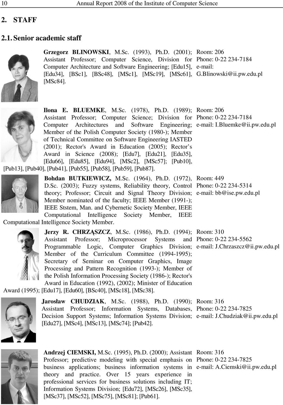 Room: 206 Phone: 0-22 234-7184 e-mail: G.Blinowski@ii.pw.edu.pl Ilona E. BLUEMKE, M.Sc. (1978), Ph.D.