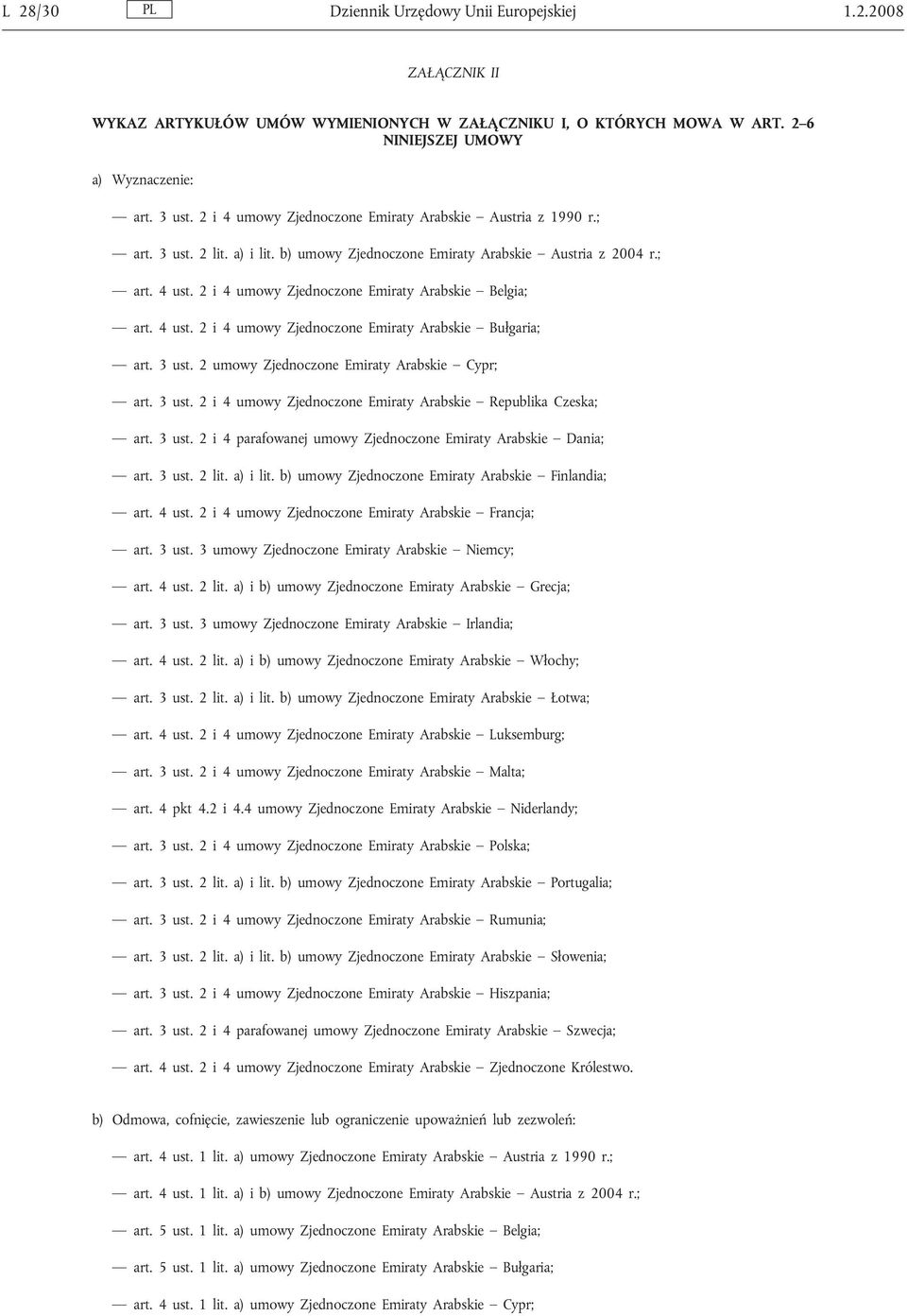 2 i 4 umowy Zjednoczone Emiraty Arabskie Belgia; art. 4 ust. 2 i 4 umowy Zjednoczone Emiraty Arabskie Bułgaria; art. 3 ust. 2 umowy Zjednoczone Emiraty Arabskie Cypr; art. 3 ust. 2 i 4 umowy Zjednoczone Emiraty Arabskie Republika Czeska; art.