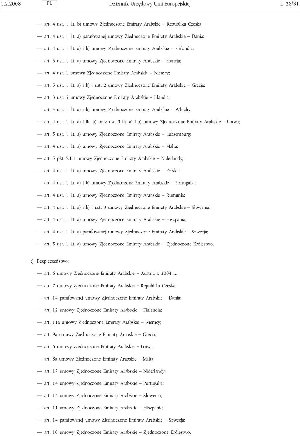 5 ust. 1 lit. a) i b) i ust. 2 umowy Zjednoczone Emiraty Arabskie Grecja; art. 3 ust. 5 umowy Zjednoczone Emiraty Arabskie Irlandia; art. 5 ust. 1 lit. a) i b) umowy Zjednoczone Emiraty Arabskie Włochy; art.