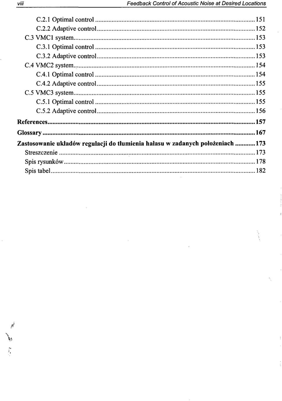 5 VMC3 system 155 C.5.1 Optimal control 155 C.5.2 Adaptive control 156 References 157 Glossary 167 Zastosowanie ukladow