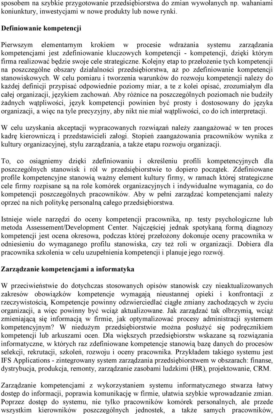 swje cele strategiczne. Klejny etap t przełŝenie tych kmpetencji na pszczególne bszary działalnści przedsiębirstwa, aŝ p zdefiniwanie kmpetencji stanwiskwych.