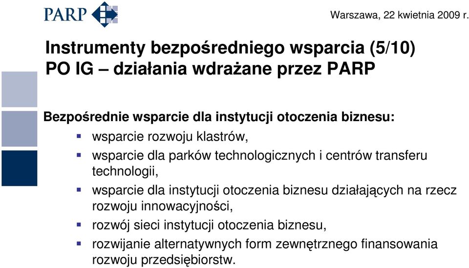 transferu technologii, wsparcie dla instytucji otoczenia biznesu działających na rzecz rozwoju innowacyjności,