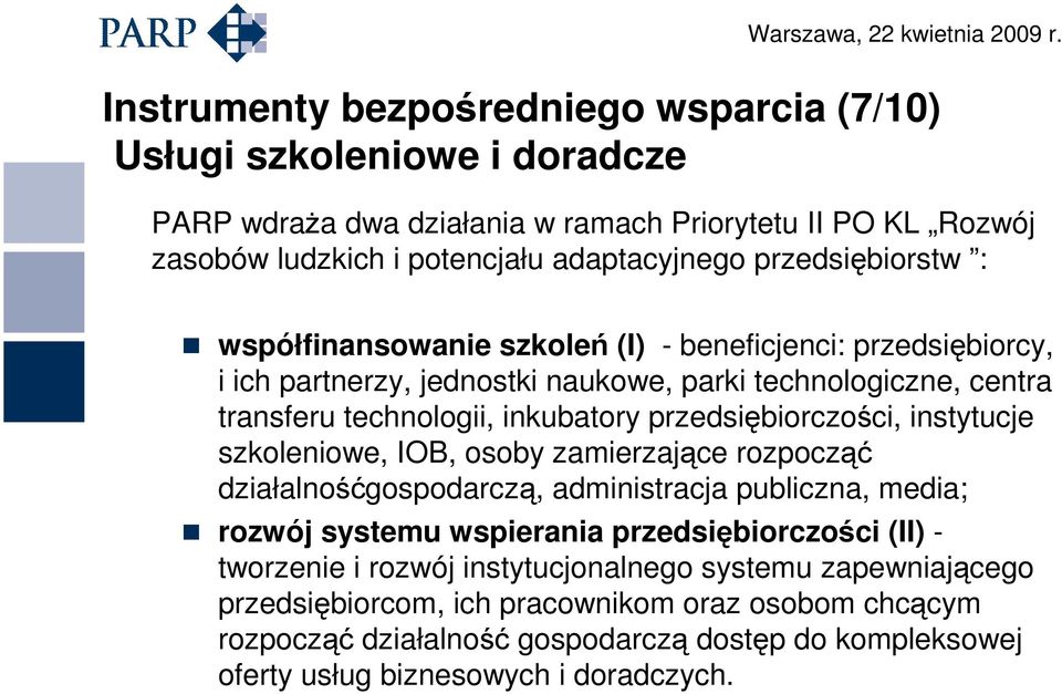 szkoleniowe, IOB, osoby zamierzające rozpocząć działalnośćgospodarczą, administracja publiczna, media; rozwój systemu wspierania przedsiębiorczości (II) - tworzenie i rozwój instytucjonalnego systemu