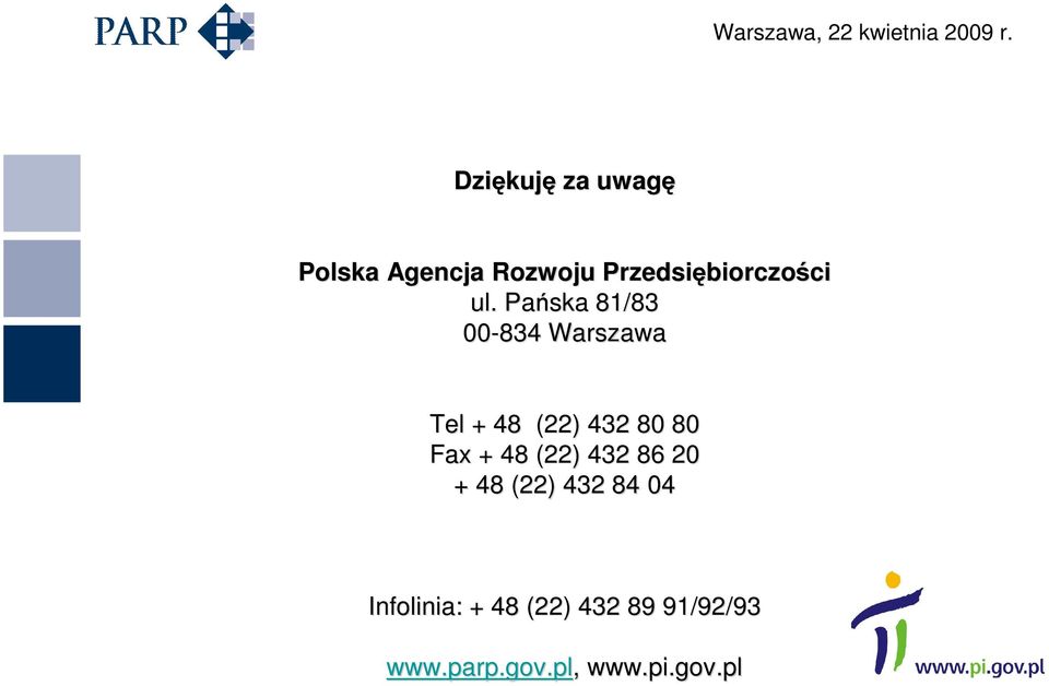 Pańska 81/83 00-834 Warszaw awa Tel + 48 (22) 432 80 80 Fax +