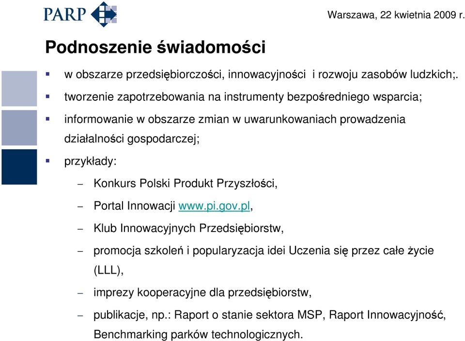 gospodarczej; przykłady: Konkurs Polski Produkt Przyszłości, Portal Innowacji www.pi.gov.