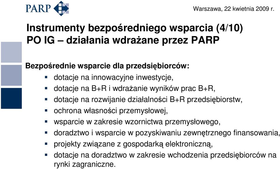 ochrona własności przemysłowej, wsparcie w zakresie wzornictwa przemysłowego, doradztwo i wsparcie w pozyskiwaniu zewnętrznego