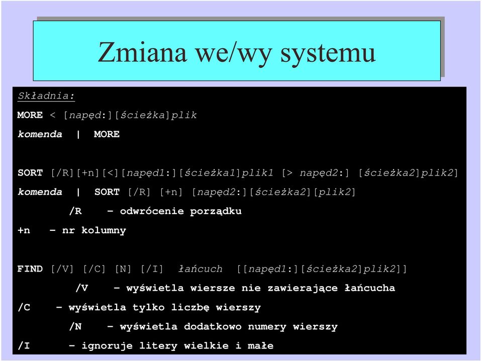FIND [/V] [/C] [N] [/I] a cuch [[nap d1:][ cie ka2]plik2]] /V - wy wietla wiersze nie zawieraj ce a cucha