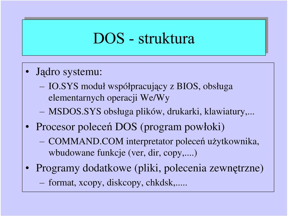 SYS obs uga plików, drukarki, klawiatury,.