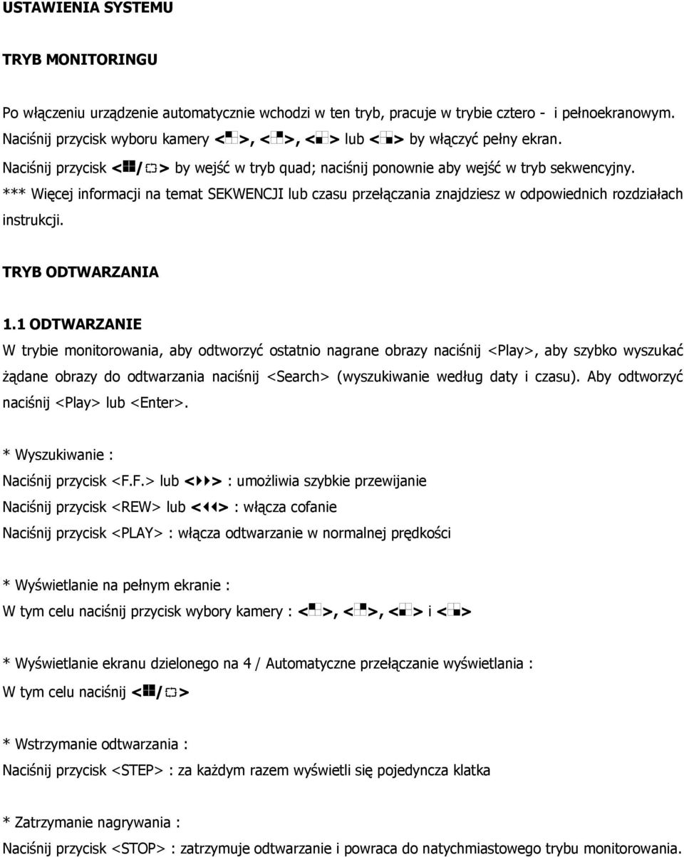 *** Więcej informacji na temat SEKWENCJI lub czasu przełączania znajdziesz w odpowiednich rozdziałach instrukcji. TRYB ODTWARZANIA 1.