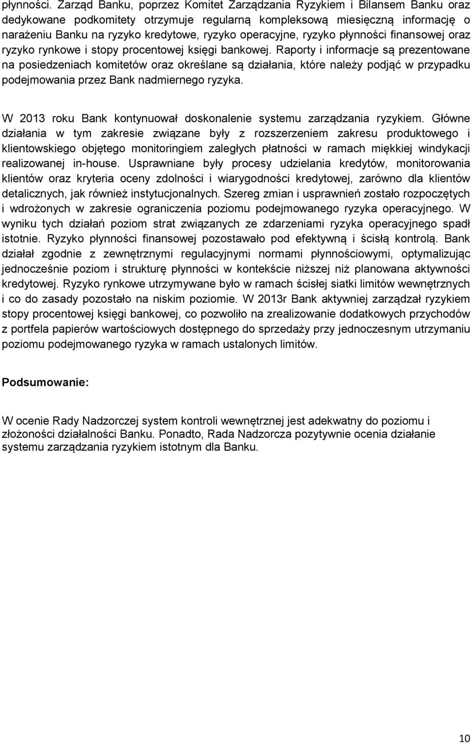 operacyjne, ryzyko płynności finansowej oraz ryzyko rynkowe i stopy procentowej księgi bankowej.
