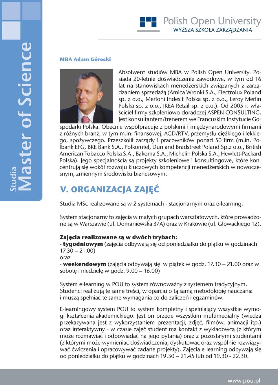 z o.o., Leroy Merlin Polska sp. z o.o., IKEA Retail sp. z o.o.). Od 05 r. właściciel firmy szkoleniowo-doradczej ASPEN CONSULTING.