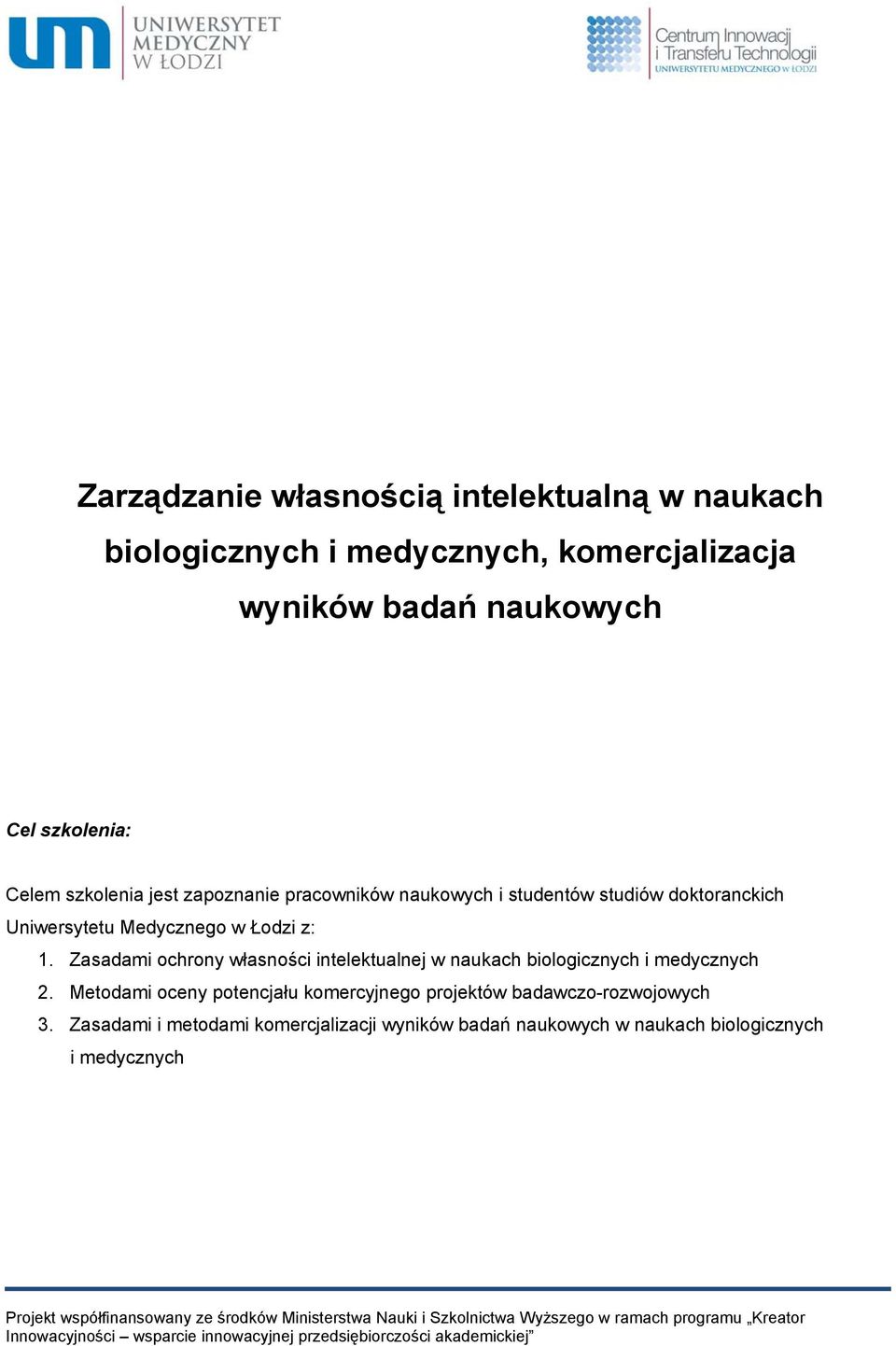 Łodzi z: 1. Zasadami ochrony własności intelektualnej w naukach biologicznych i medycznych 2.