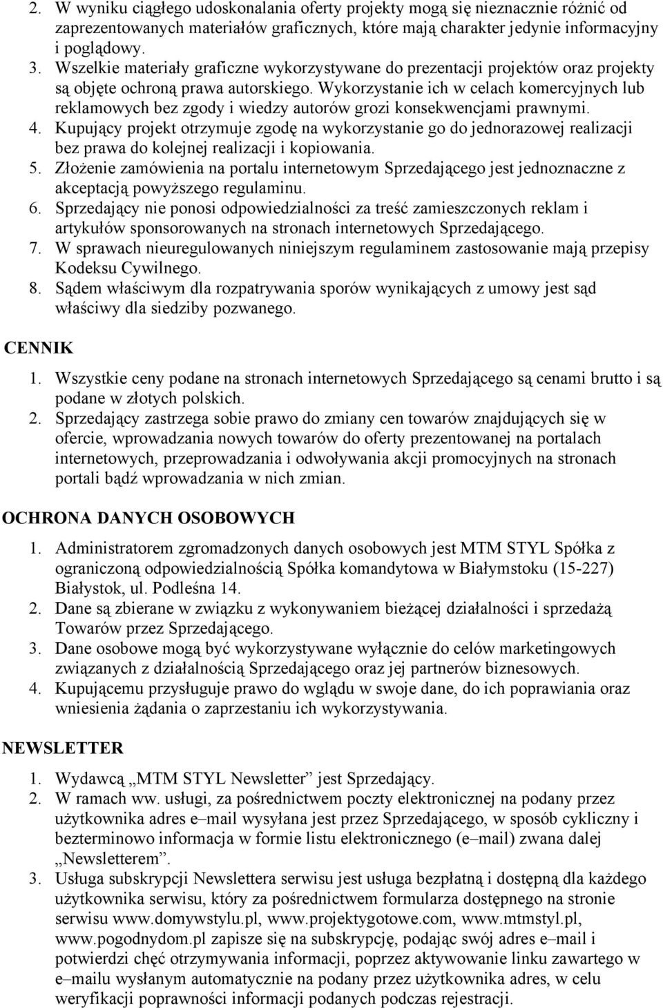 Wykorzystanie ich w celach komercyjnych lub reklamowych bez zgody i wiedzy autorów grozi konsekwencjami prawnymi. 4.