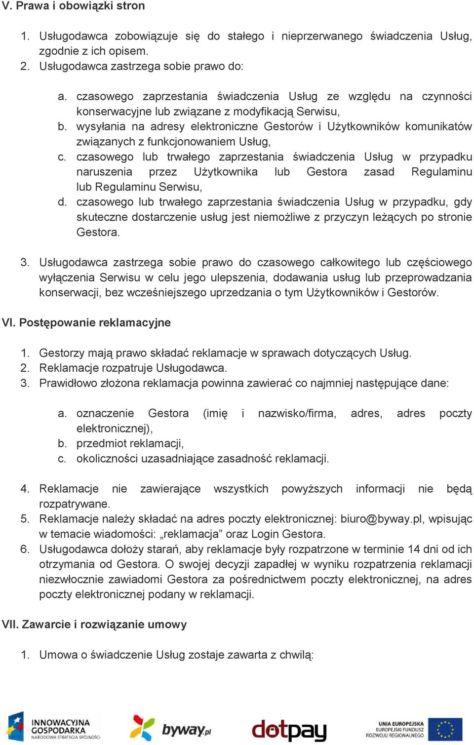 wysyłania na adresy elektroniczne Gestorów i Użytkowników komunikatów związanych z funkcjonowaniem Usług, c.