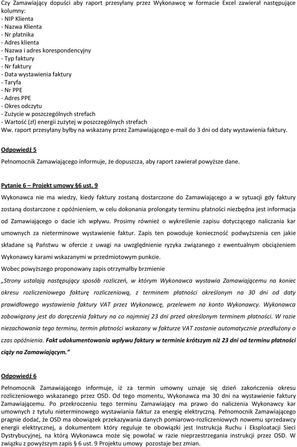 poszczególnych strefach Ww. raport przesyłany byłby na wskazany przez Zamawiającego e-mail do 3 dni od daty wystawienia faktury.