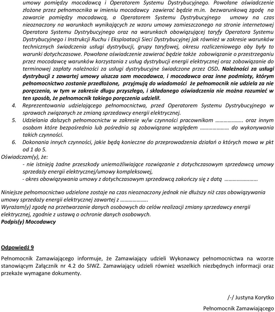 Operatora Systemu Dystrybucyjnego oraz na warunkach obowiązującej taryfy Operatora Systemu Dystrybucyjnego i Instrukcji Ruchu i Eksploatacji Sieci Dystrybucyjnej jak również w zakresie warunków