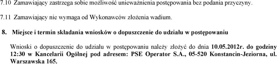 Miejsce i termin składania wniosków o dopuszczenie do udziału w postępowaniu Wnioski o dopuszczenie do