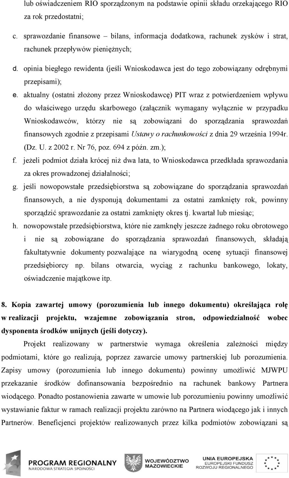 opinia biegłego rewidenta (jeśli Wnioskodawca jest do tego zobowiązany odrębnymi przepisami); e.