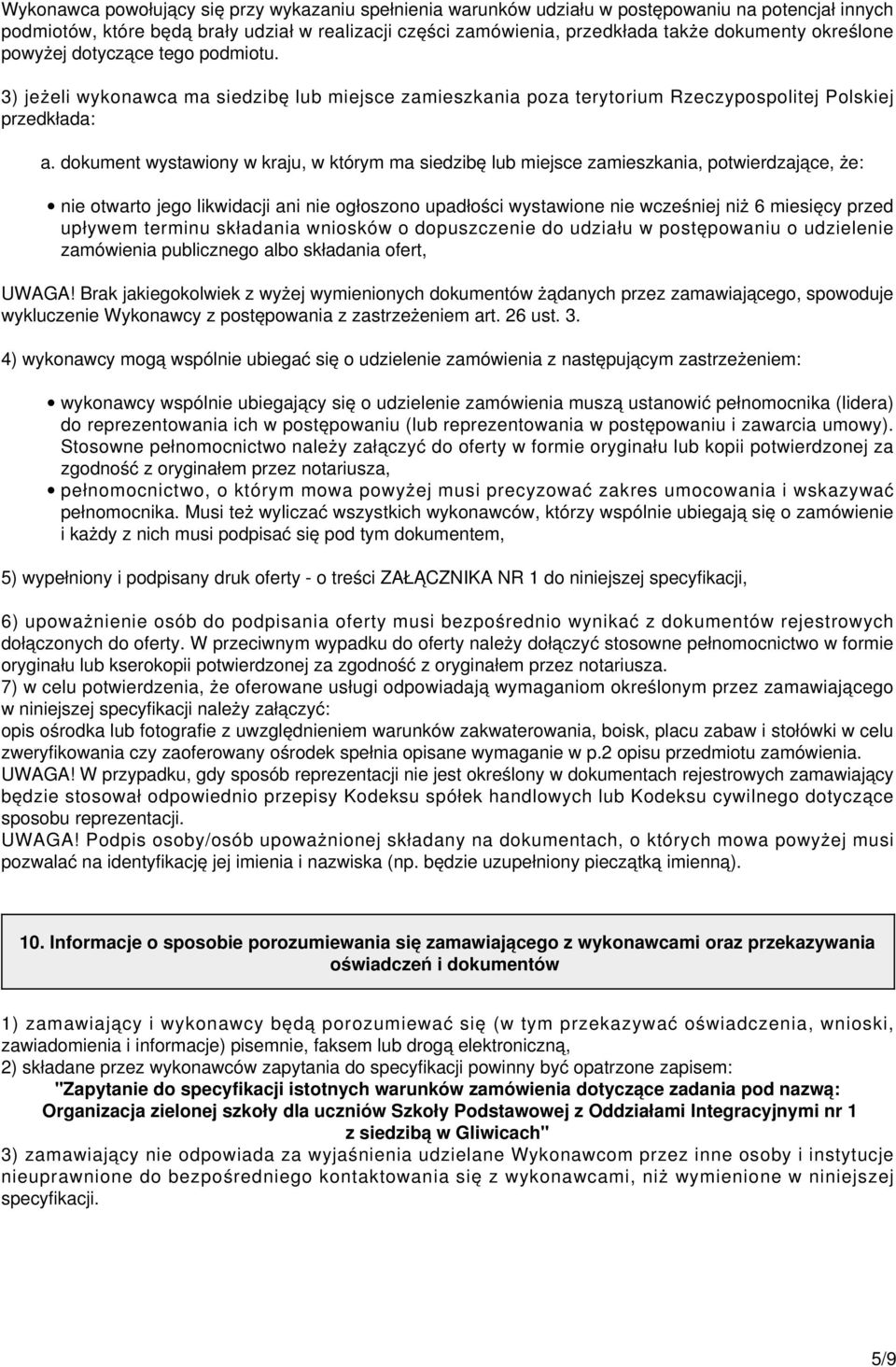 dokument wystawiony w kraju, w którym ma siedzibę lub miejsce zamieszkania, potwierdzające, że: nie otwarto jego likwidacji ani nie ogłoszono upadłości wystawione nie wcześniej niż 6 miesięcy przed